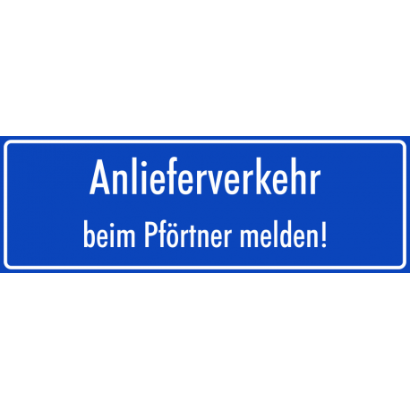 Schilder "Anlieferverkehr beim Pförtner melden" (blau)
