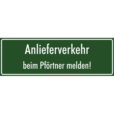 Schilder "Anlieferverkehr beim Pförtner melden" (grün)