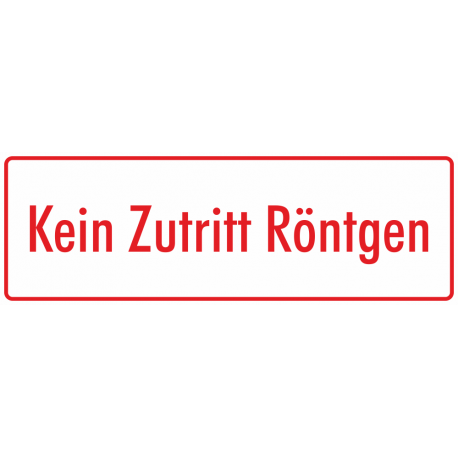 Schilder "Kein Zutritt Röntgen" (weiß - rot)