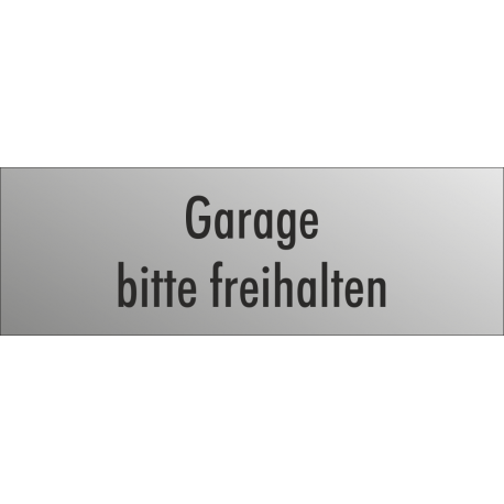 Schilder "Garage bitte freihalten" (edelstahl)