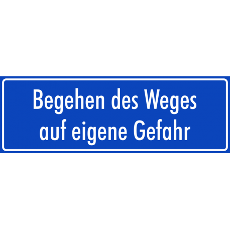 Schilder "Begehen des Weges auf eigene Gefahr" (blau)