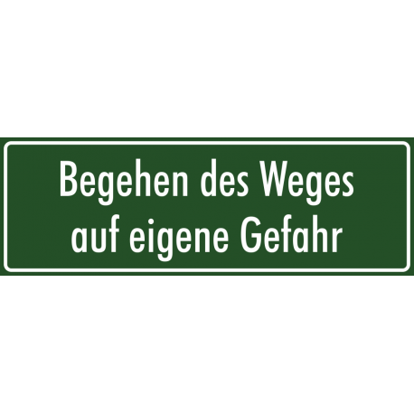 Schilder "Begehen des Weges auf eigene Gefahr" (grün)