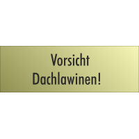 Schilder 'Vorsicht Dachlawinen' (gold look)