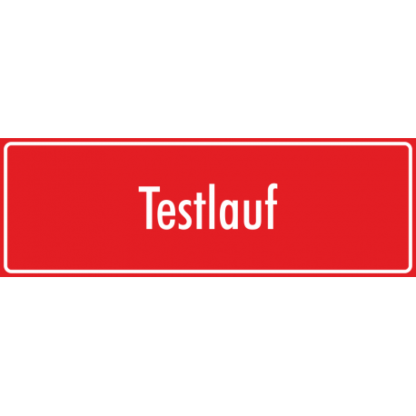 Schilder "Testlauf" (rot)