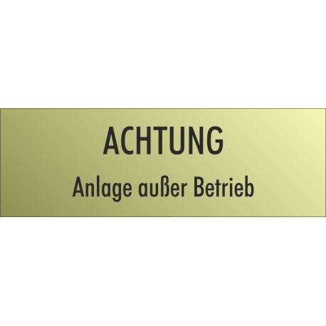 Schilder "Achtung Anlage außer Betrieb" (gold look)
