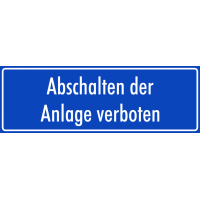 Schilder "Abschalten der Anlage verboten" (blau)