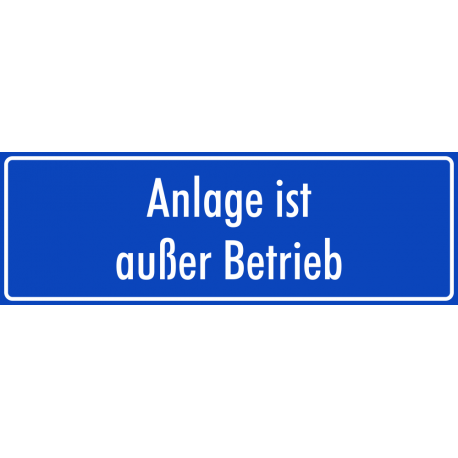 Schilder "Anlage ist außer Betrieb" (blau)