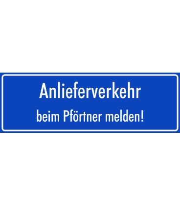 Schilder "Anlieferverkehr beim Pförtner melden" (blau)