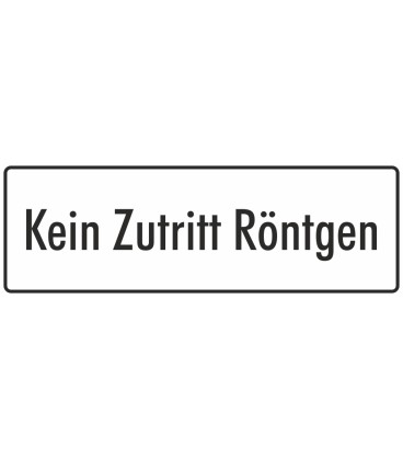 Schilder "Kein Zutritt Röntgen" (weiß)