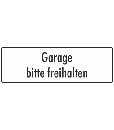 Schilder "Garage bitte freihalten" (weiß)