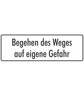 Schilder "Begehen des Weges auf eigene Gefahr" (weiß)