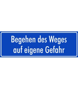 Schilder "Begehen des Weges auf eigene Gefahr" (blau)