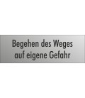 Schilder 'Begehen des Weges auf eigene Gefahr' (Edelstahl Look)