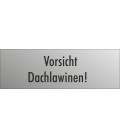 Schilder 'Vorsicht Dachlawinen' (Edelstahl Look)