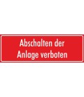 Aufkleber 'Abschalten der Anlage verboten' (rot)