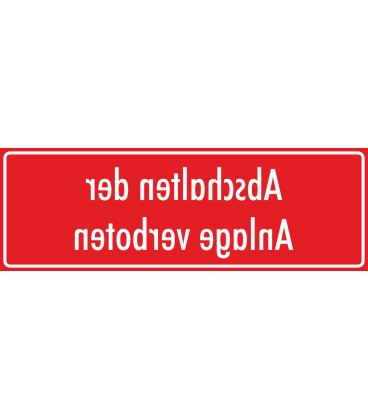 Aufkleber "Abschalten der Anlage verboten" (rot)