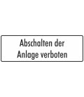 Aufkleber "Abschalten der Anlage verboten" (weiß)