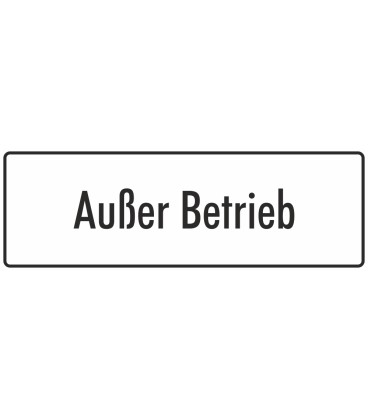 Schilder "Außer Betrieb" (weiß)