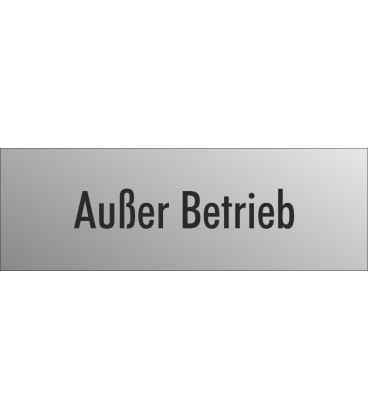 Schilder "Außer Betrieb" (edelstahl)