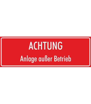 Schilder "Achtung Anlage außer Betrieb" (rot)