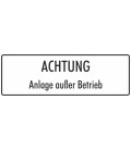 Schilder "Achtung Anlage außer Betrieb" (weiß)