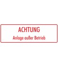 Schilder 'Achtung Anlage außer Betrieb' (weiß - rot)