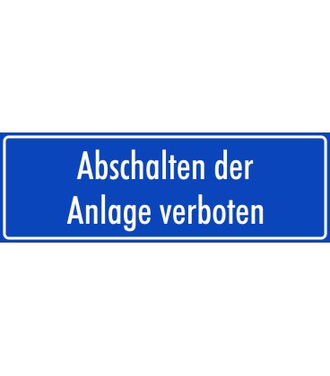Schilder "Abschalten der Anlage verboten" (blau)