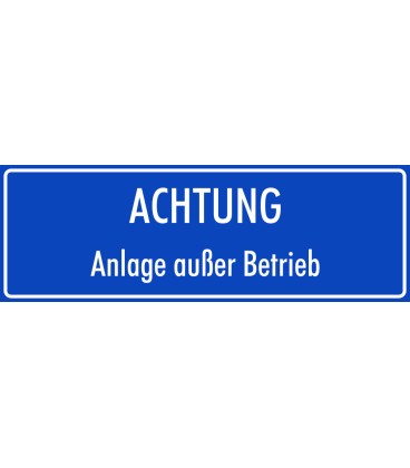 Schilder "Achtung Anlage außer Betrieb" (blau)