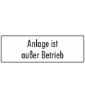 Schilder "Anlage ist außer Betrieb" (weiß)