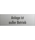 Schilder 'Anlage ist außer Betrieb' (Edelstahl Look)