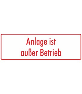Schilder "Anlage ist außer Betrieb" (weiß - rot)