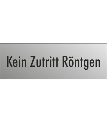 Schilder "Kein Zutritt Röntgen" (edelstahl)